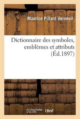 Dictionnaire Des Symboles, Emblemes Et Attributs 9782013626521
