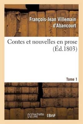 Contes Et Nouvelles En Prose. Tome 1 By Villemain d'Abancourt-F-J
