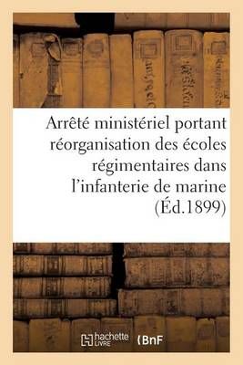 Arrete Ministeriel Portant Reorganisation Des Ecoles Regimentaires Dans l'Infanterie de Marine