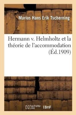 Hermann V. Helmholtz Et La Theorie de l'Accommodation 9782014045031