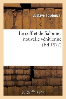 Le Coffret de Salome Nouvelle Venitienne By Gustave Toudouze