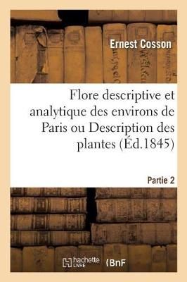Flore Descriptive Et Analytique Des Environs de Paris Ou Description Des Plantes Qui Partie 2