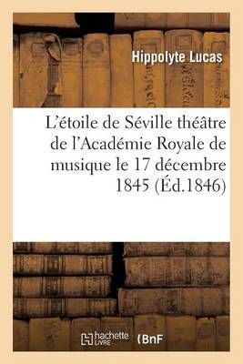 L'Etoile de Seville, Grand-Opera En Quatre Actes By Hippolyte Lucas