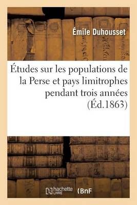 Etudes Sur Les Populations de la Perse Et Pays Limitrophes (Paperback)