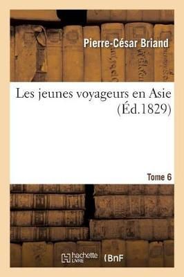 Les Jeunes Voyageurs En Asie. Tome 6 By Briand 9782019155964