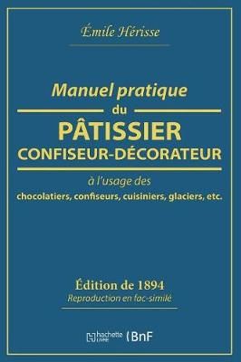 Manuel Pratique Du Pâtissier-Confiseur-Décorateur By Hérisse