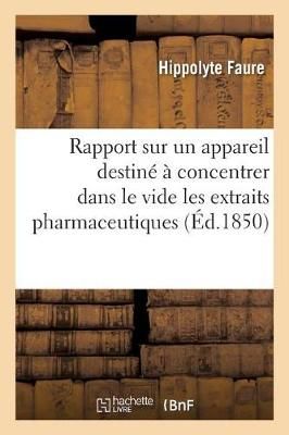 Rapport Sur Un Appareil Destin? ? Concentrer Dans Le Vide Les Extraits Pharmaceutiques
