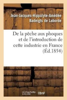 de la Peche Aux Phoques Et de l'Introduction de Cette Industrie En France