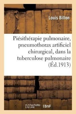 Piesitherapie Pulmonaire, Pneumothorax Artificiel Chirurgical, Dans La Tuberculose Pulmonaire