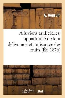 Note Sur Les Alluvions Artificielles, l'Opportunité de Leur Délivrance