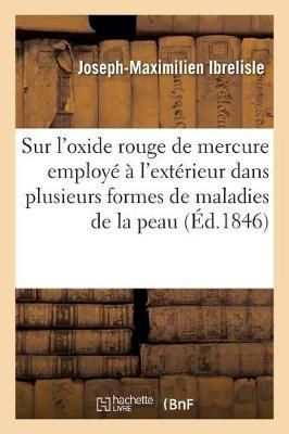 Notice Sur l'Oxide Rouge de Mercure Employe A l'Exterieur (Paperback)