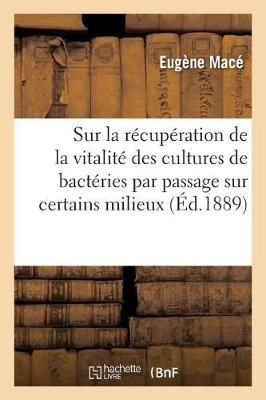 Sur La R?cup?ration de la Vitalit? Des Cultures de Bact?ries Par Passage Sur Certains Milieux