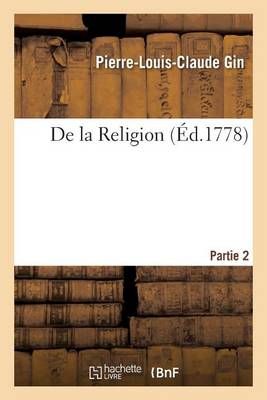 de la Religion. Partie 2 By Pierre-Louis-Claude Gin 9782019599911
