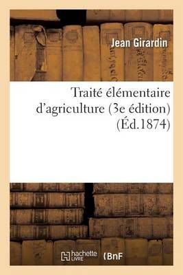 Traite Elementaire d'Agriculture 3e Edition By Jean Girardin