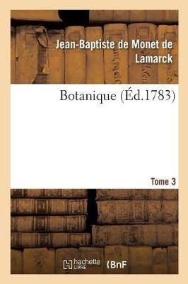 Botanique. Tome 3 By de Lamarck-J-B 9782019932961 (Paperback)