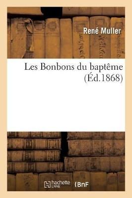 Les Bonbons Du Bapteme By Muller-R 9782019952518 (Paperback)