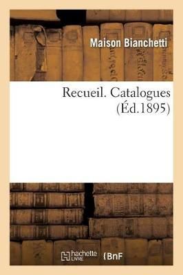Recueil. Catalogues By Maison Bianchetti 9782019952631 (Paperback)