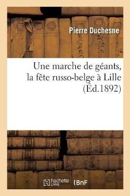 Une Marche de Geants, La Fete Russo-Belge A Lille By Pierre Duchesne