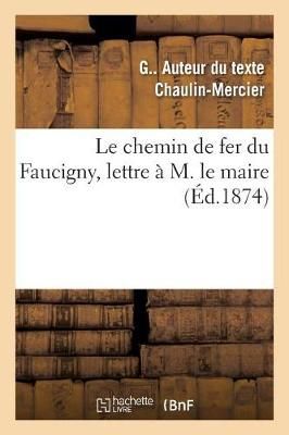 Le chemin de fer du Faucigny, lettre a M. le maire 9782019960933