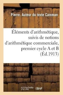 ?l?ments d'Arithm?tique, Suivis de Notions d'Arithm?tique Commerciale, Premier Cycle a Et B