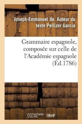 Grammaire Espagnole, Composée Sur Celle de l'Académie Espagnole
