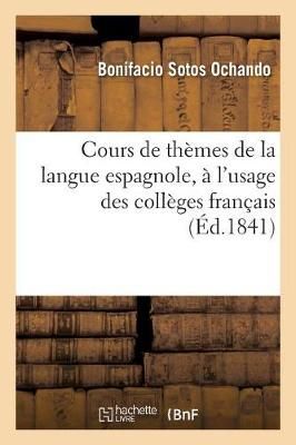 Cours de Th?mes de la Langue Espagnole, ? l'Usage Des Coll?ges Fran?ais