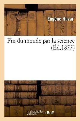 Fin Du Monde Par La Science By Eugene Huzar 9782019988777 (Paperback)