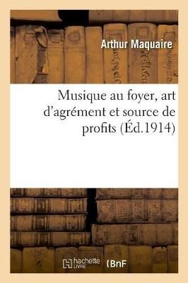 Musique Au Foyer, Art d'Agrement Et Source de Profits 9782019992675