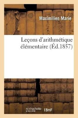 Le?ons d'Arithm?tique ?l?mentaire By Marie 9782019992699 (Paperback)