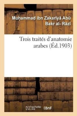 Trois Trait?s d'Anatomie Arabes By Razi 9782019996642 (Paperback)