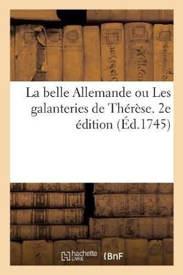 Belle Allemande Ou Les Galanteries de Th?r?se. 2e ?dition By Bret