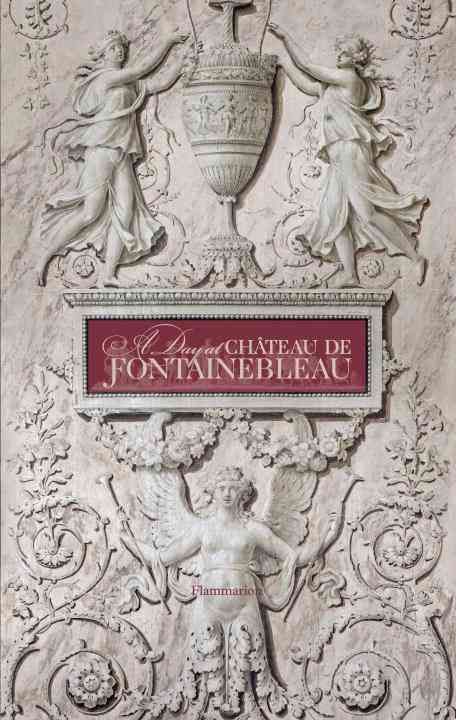 A Day at Chateau de Fontainebleau By Guillaume Picon 9782080202543