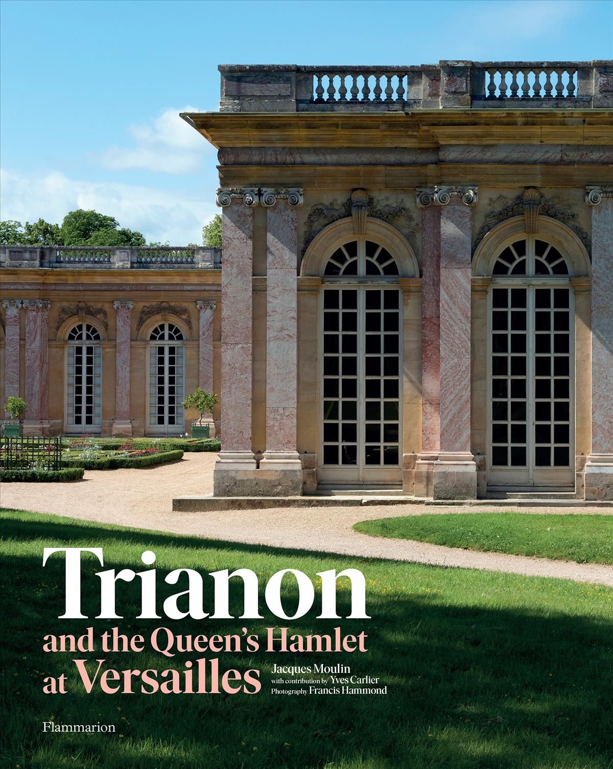 Trianon and the Queen's Hamlet at Versailles By Jacques Moulin