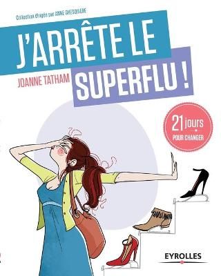 J'arrête le superflu ! By Joanne Tatham 9782212558098 (Paperback)