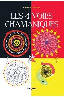 Les 4 voies chamaniques By Gislaine Duboc 9782212565393 (Paperback)