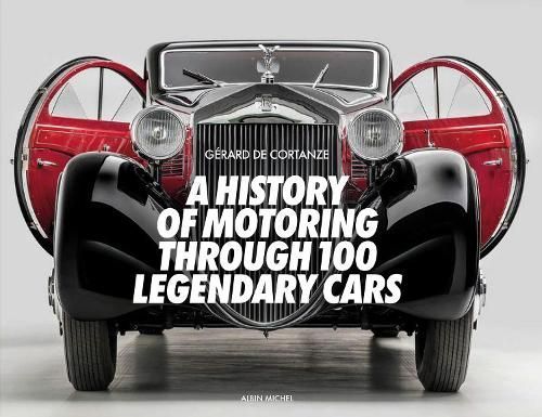 A History of Motoring Through 100 Legendary Cars 9782226484680