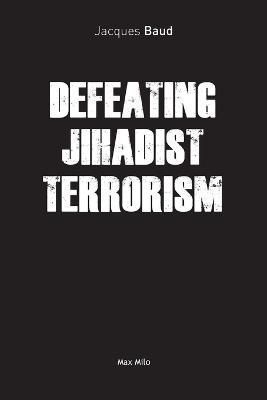 Defeating Jihadist Terrorism By Baud 9782315010790 (Paperback)