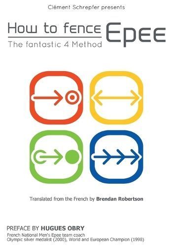 How to fence epee -The fantastic 4 method By Clement Schrepfer