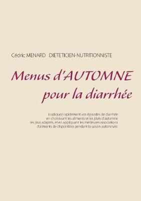 Menus d'automne pour la diarrhée By Ménard, Cédric 9782322016112