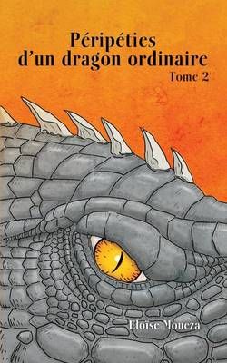 Péripéties d'un dragon ordinaire II:Tome 2 By Moueza, Eloïse