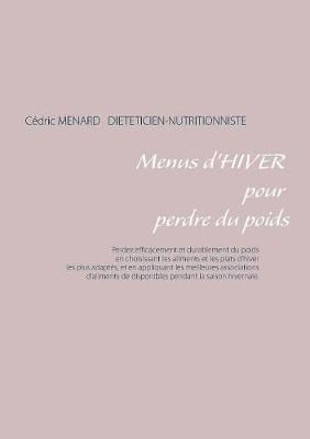 Menus d'hiver pour perdre du poids By Ménard, Cédric 9782322037605