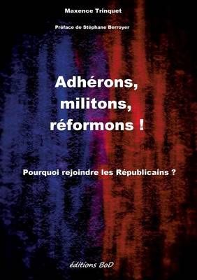 Adherons, militons, reformons ! By Maxence Trinquet 9782322038046