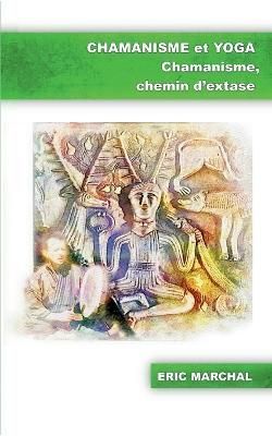 Chamanisme Et Yoga By Eric Marchal 9782322043170 (Paperback)