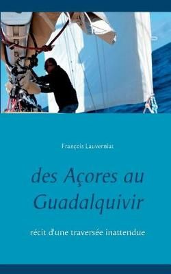 Des Acores au Guadalquivir By Francois Lauverniat 9782322080830