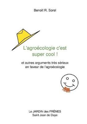 L'agroecologie c'est super cool ! By Benoit R Sorel 9782322086115