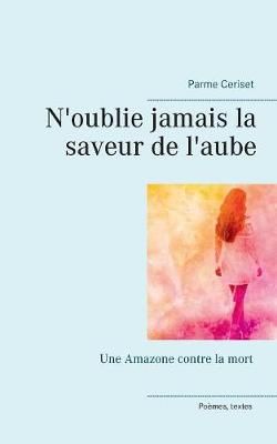 N'oublie jamais la saveur de l'aube By Ceriset 9782322090921