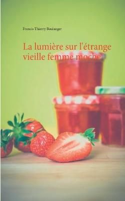 lumière sur l'étrange vieille femme moche By Boulanger 9782322094851