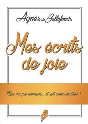 Mes écrits de Joie By de Bellefonds 9782322101887 (Paperback)