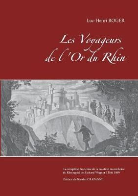 Les Voyageurs de l'Or du Rhin By Roger 9782322102327 (Paperback)