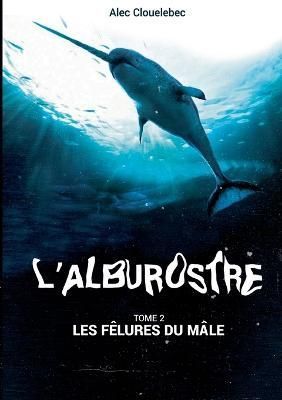 L'alburostre 2 By Clouelebec 9782322104222 (Paperback)